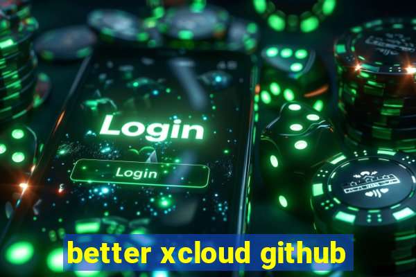 better xcloud github